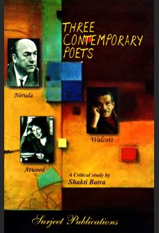 NERUDA,WALCOTT & ATWOOD: THREE CONTEMPORARY POETS